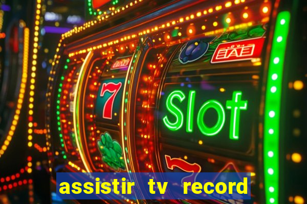 assistir tv record bahia ao vivo agora